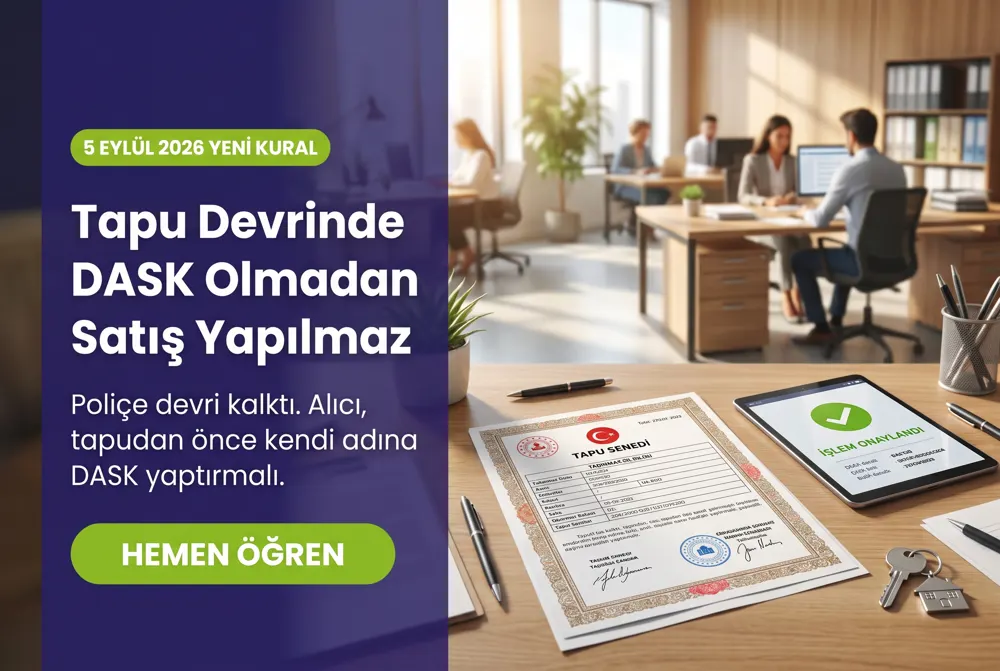 Tapu Devrinde DASK Zorunlu mu? 5 Eylül 2026 Değişikliği