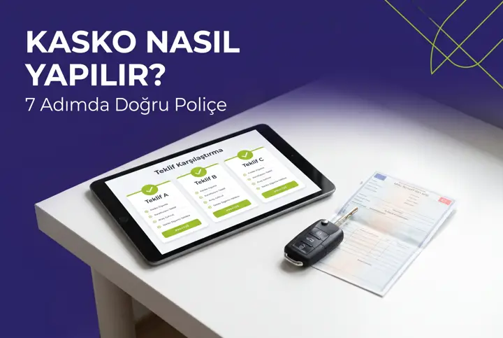 Kasko Nasıl Yapılır? Belgeler, Adımlar ve Teklif Rehberi