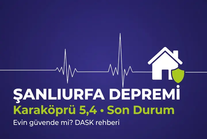 Şanlıurfa Deprem Son Durum: Karaköprü 5,4 ve DASK Rehberi