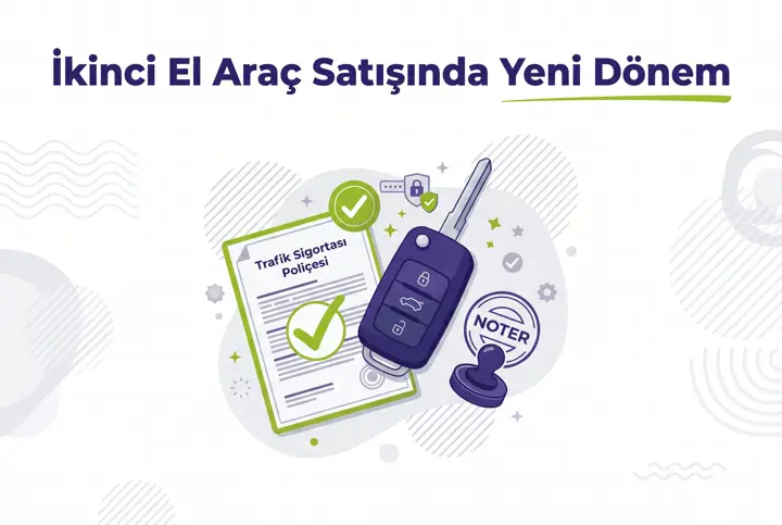 İkinci El Araç Satışında Yeni Dönem: Noter ve Sigorta 2026