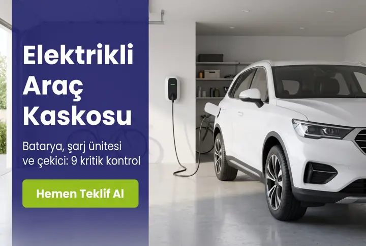 Elektrikli Araç Kasko Seçimi: Poliçede 9 Kritik Kontrol